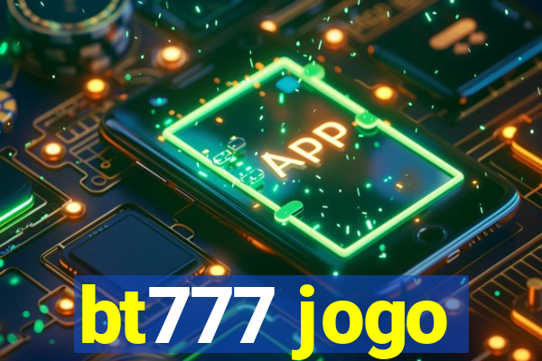 bt777 jogo